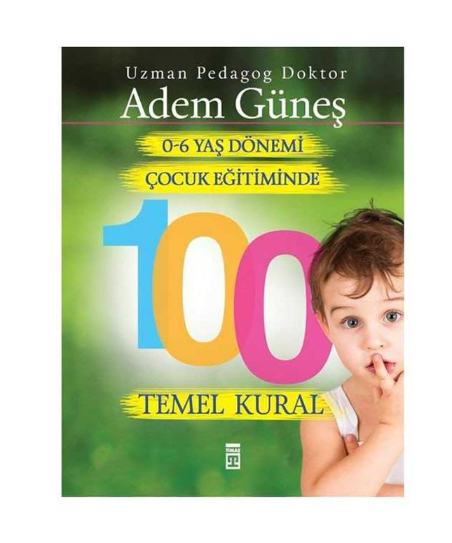 0-6 Yaş Çocuk Eğitiminde 100 Temel Kural