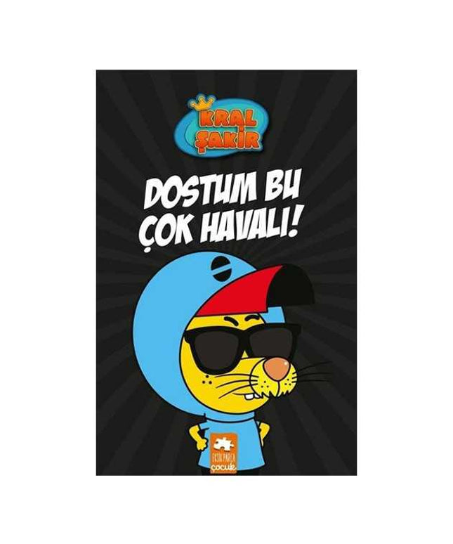 Kral Şakir Dostum Bu Çok Havalı!