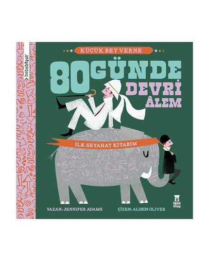De reis om de wereld in 80 dagen - Mijn eerste reisboek - Bebebiyat