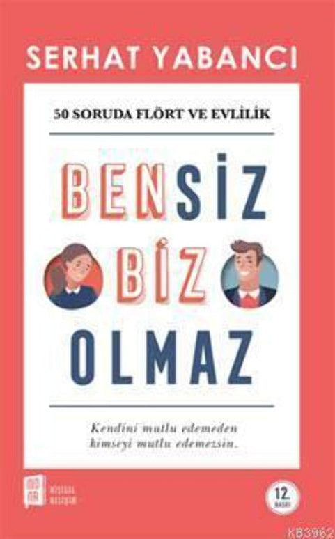 Bensiz Biz Olmaz: 50 Soruda Flört ve Evlilik - Kendini Mutlu Edemeden Kimseyi Mutlu Edemezsin cover image