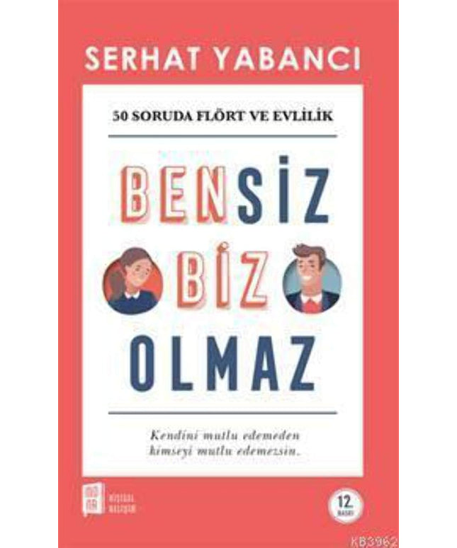 Bensiz Biz Olmaz: 50 Soruda Flört ve Evlilik - Kendini Mutlu Edemeden Kimseyi Mutlu Edemezsin cover image