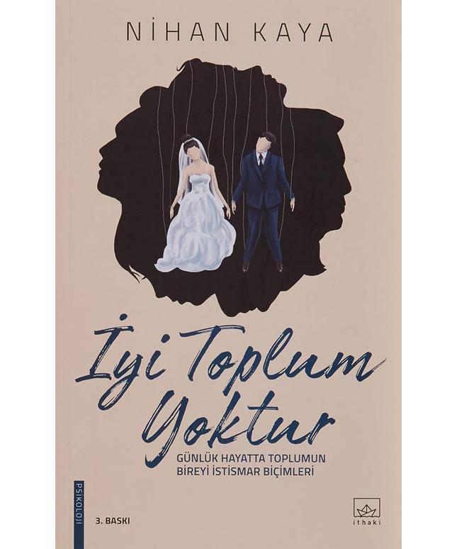 İyi Toplum Yoktur: Günlük Hayatta Toplumun Bireyi İstismar Biçimleri cover image