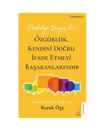 Psikoloji Diyor ki: Özgürlük, Kendini Dogru Ifade Etmeyi Basaranlarindir cover image
