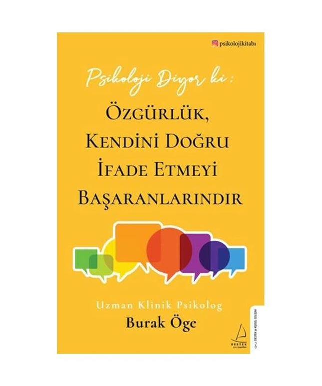 Psikoloji Diyor ki: Özgürlük, Kendini Dogru Ifade Etmeyi Basaranlarindir cover image