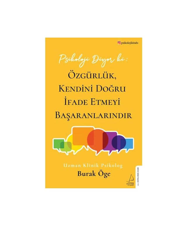 Psikoloji Diyor ki: Özgürlük, Kendini Dogru Ifade Etmeyi Basaranlarindir cover image
