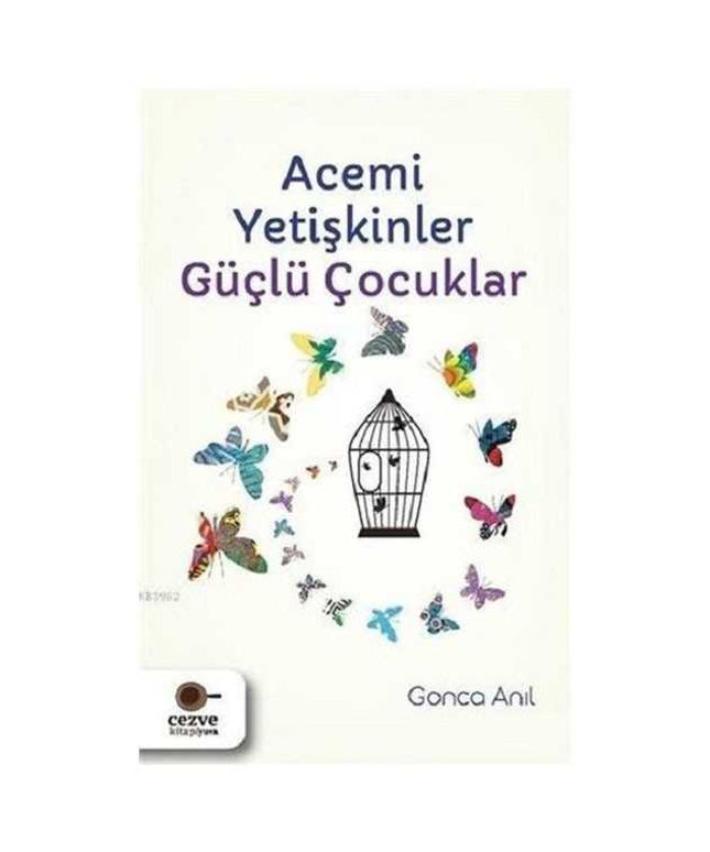 Acemi Yetişkinler Güçlü Çocuklar
