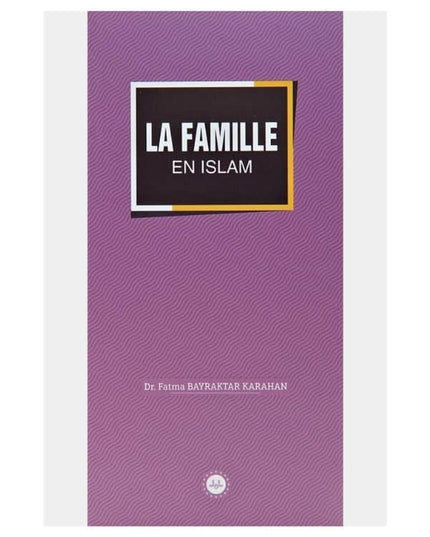 La Famille En Islam (Het gezin in de islam) Frans