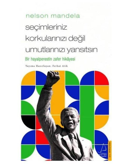 Nelson Mandela - Laat je keuzes je hoop weerspiegelen, niet je angsten