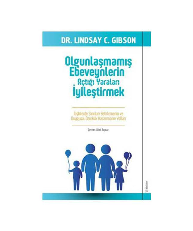Olgunlaşmamış Ebeveynlerin Açtığı Yaraları İyileştirmek