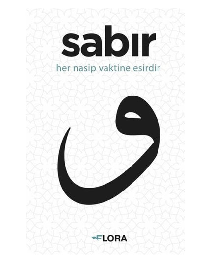 Sabır - Her Nasip Vaktine Esirdir