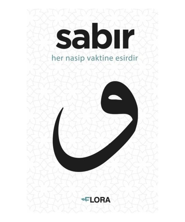 Sabır - Her Nasip Vaktine Esirdir