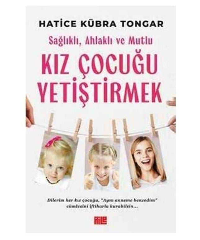 Sağlıklı Ahlaklı ve Mutlu Kız Çocuğu Yetiştirmek