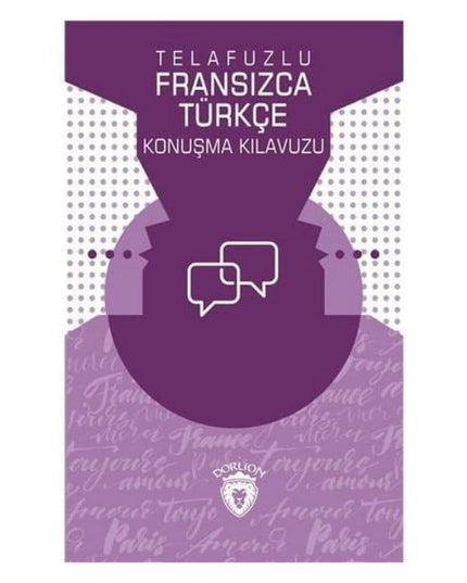 Fransızca Türkçe Telaffuzlu Konuşma Kılavuzu