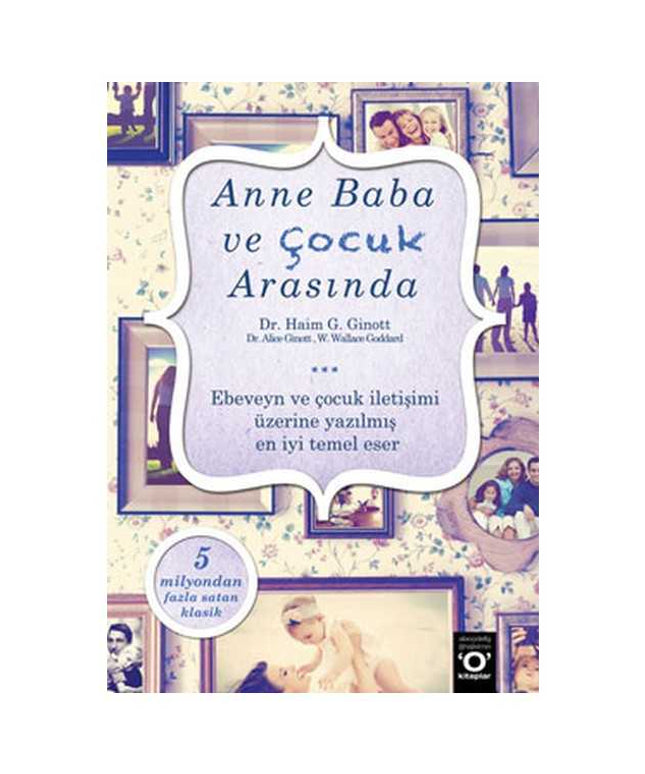 Anne Baba ve Çocuk Arasında Ebeveyn ve Çocuk İletişimi - Üzerine Yazılmış En İyi Temel Eser