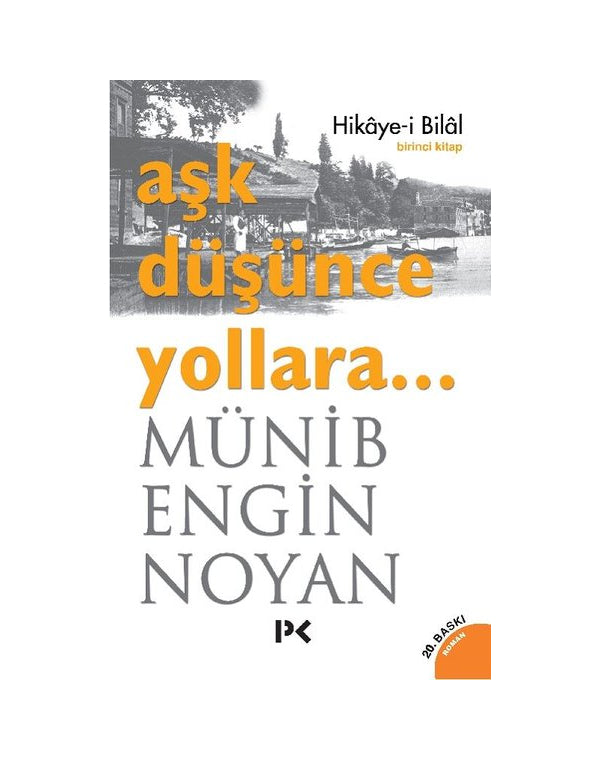 Aşk Düşünce Yollara - Birinci Kitap (Hikaye-i Bilal)