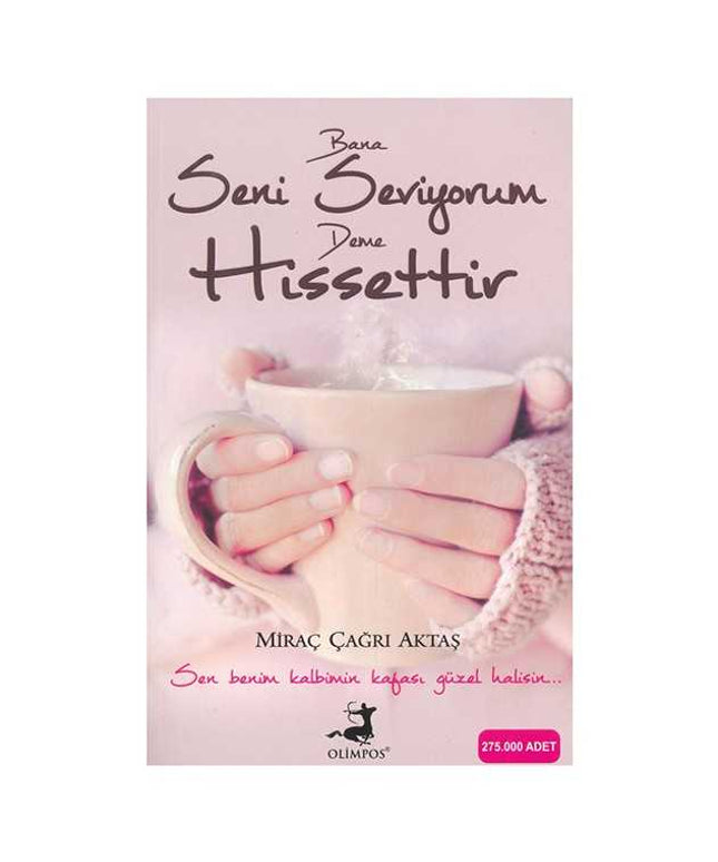 Bana Seni Seviyorum Deme Hissettir