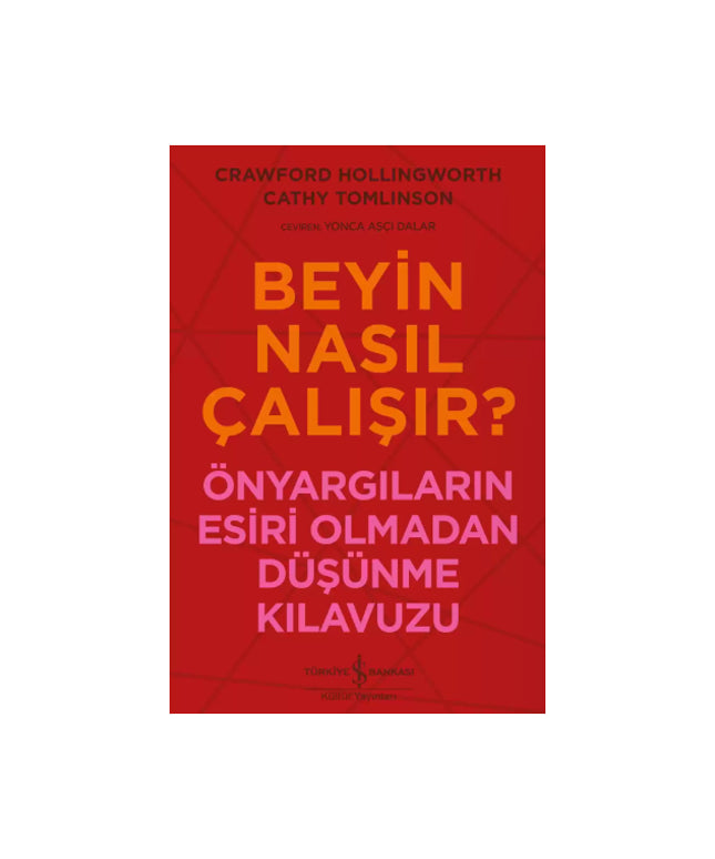 Beyin Nasıl Çalışır? – Önyargıların Esiri Olmadan Düşünme Kılavuzu