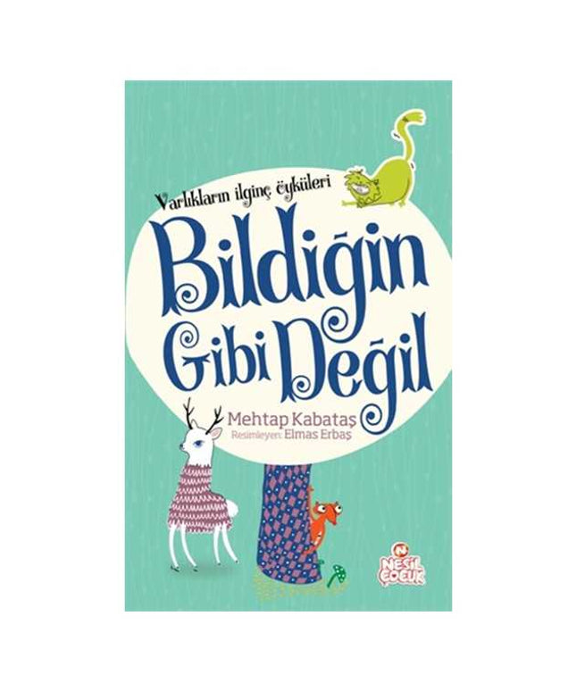 Varlıkların İlginç Öyküleri - Bildiğin Gibi Değil