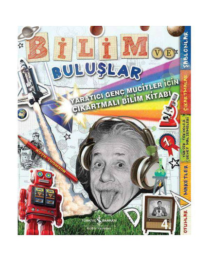Bilim ve Buluşlar – Yaratıcı Genç Mucitler için Çıkartmalı Bilim Kitabı
