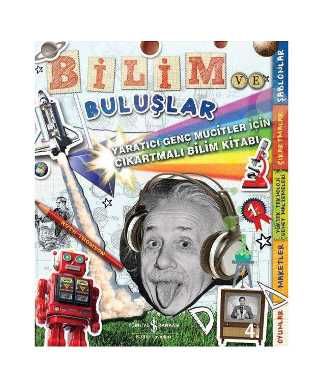Bilim ve Buluşlar – Yaratıcı Genç Mucitler için Çıkartmalı Bilim Kitabı