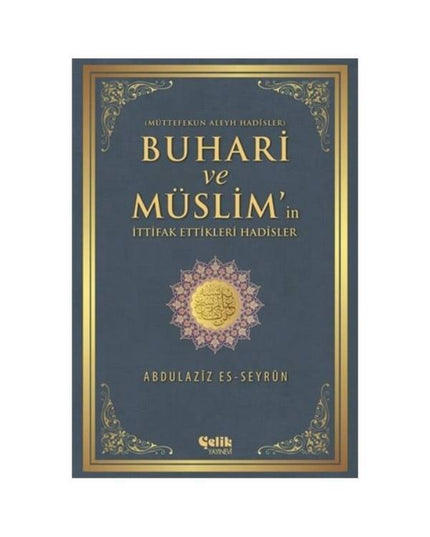 Buhari ve Müslim'in İttifak Ettiği Hadisler - Abdulaziz Es-Seyrun