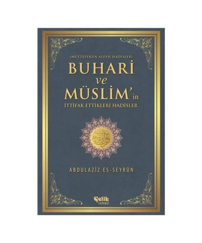 Buhari ve Müslim'in İttifak Ettiği Hadisler - Abdulaziz Es-Seyrun