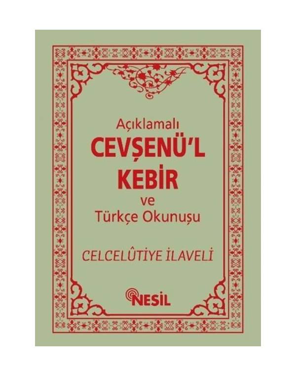 AÇIKLAMALI CEVŞENÜ'L KEBİR VE TÜRKÇE OKUNUŞU /NESİL