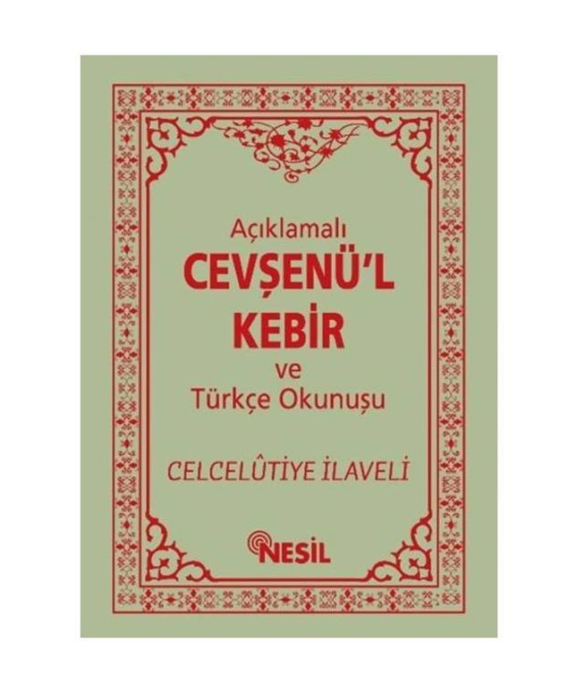 AÇIKLAMALI CEVŞENÜ'L KEBİR VE TÜRKÇE OKUNUŞU /NESİL
