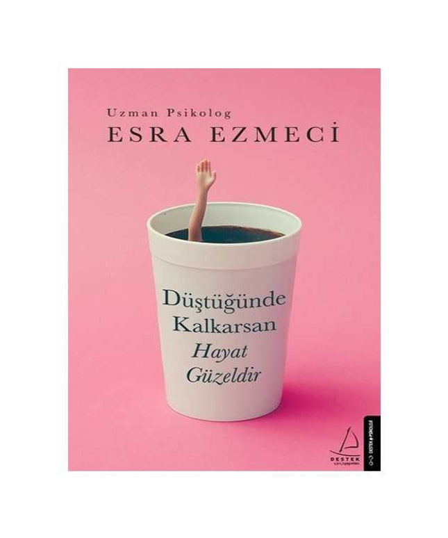 Düştüğünde Kalkarsan Hayat Güzeldir