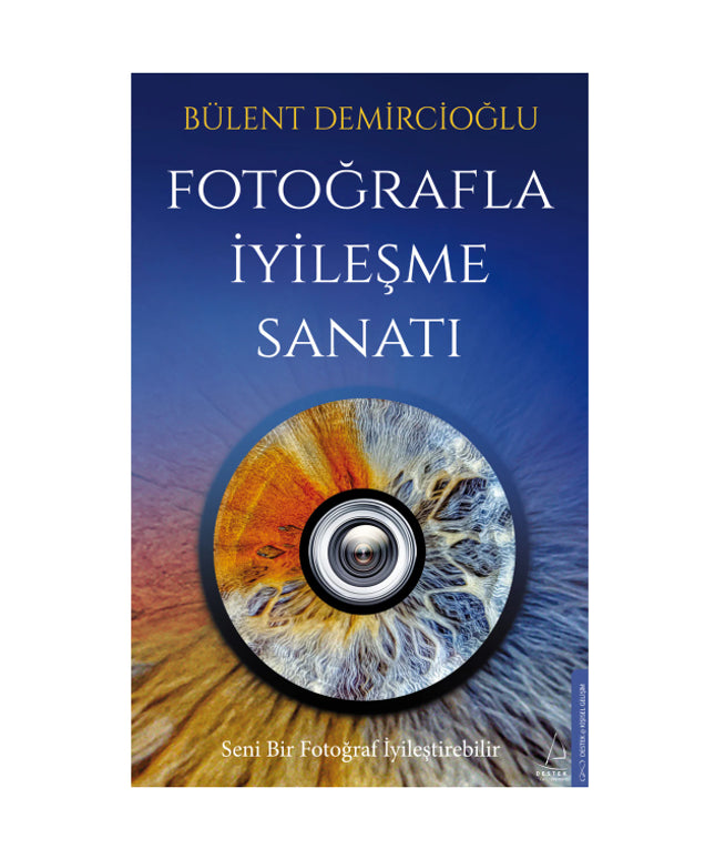 Fotoğrafla İyileşme Sanatı - Bülent Demircioğlu