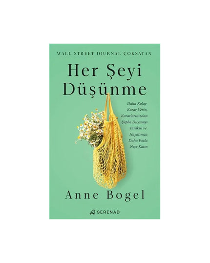 Her Şeyi Düşünme