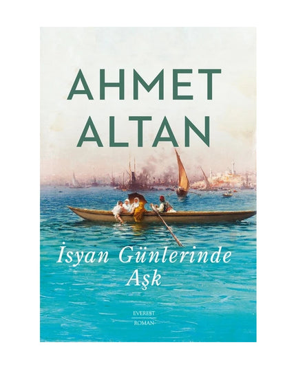 Liefde in Opstandige Tijden - Ahmet Altan