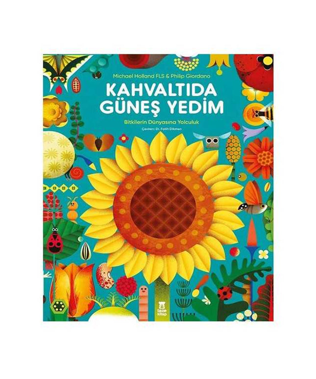 Kahvaltıda Güneş Yedim - Bitkilerin Dünyasına Yolculuk