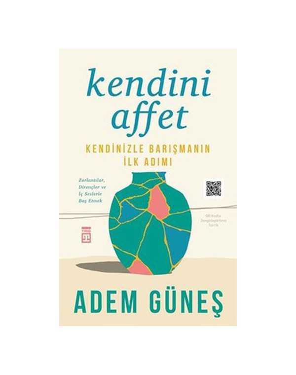 Kendini Affet - Kendinizle Barışmanın İlk Adımı