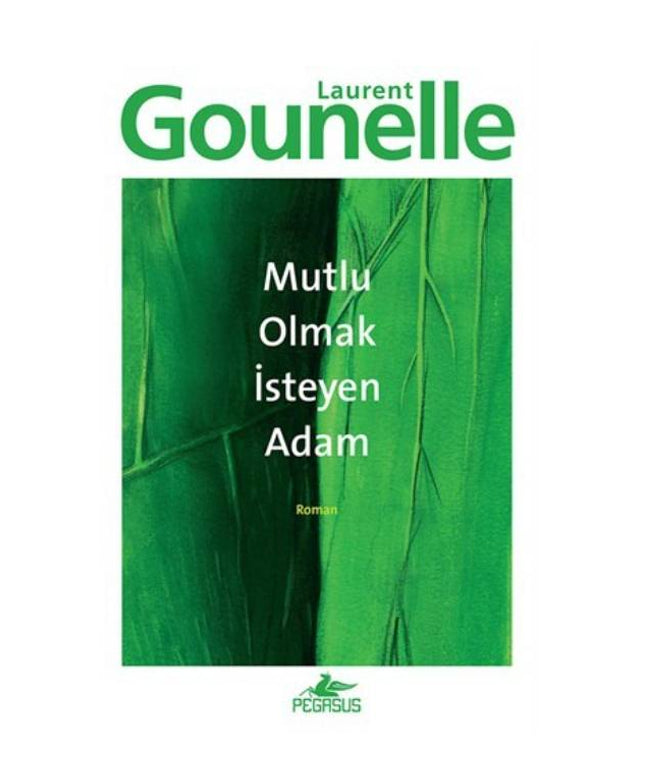 Mutlu Olmak İsteyen Adam - Laurent Gounelle