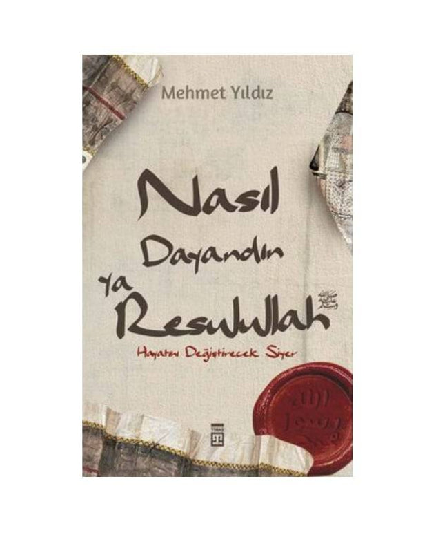 Nasıl Dayandın Ya Rasulullah - Hayatını Değiştirecek Siyer