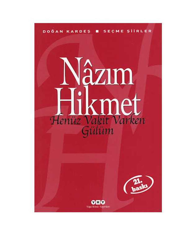 Henüz Vakit Varken Gülüm - Nazım Hikmet Ran