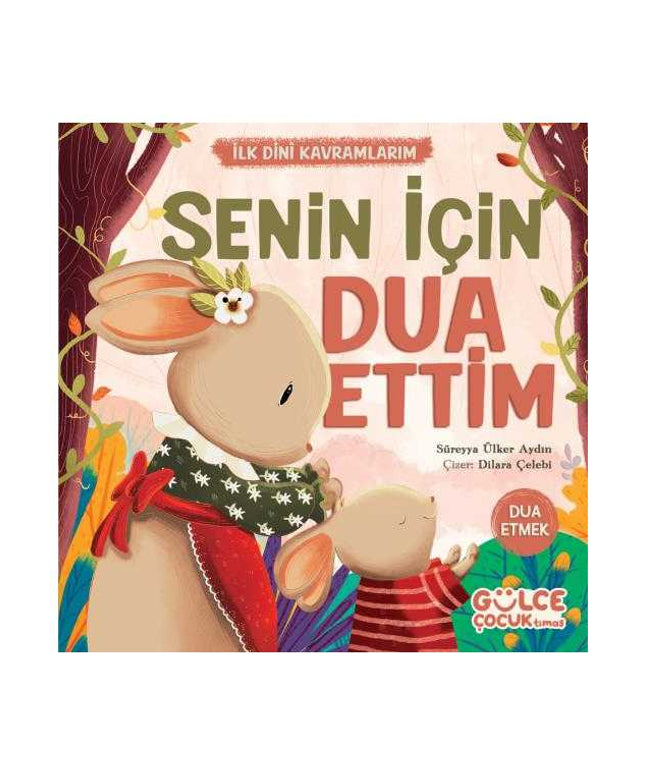 Senin İçin Dua Ettim - İlk Dini Kavramlarım (Dua Etme)