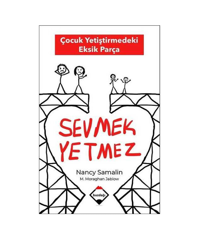 Sevmek Yetmez - Çocuk Yetiştirmedeki Eksik Parça