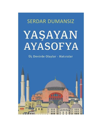 Levend Hagia Sophia: Gebeurtenissen-Herinneringen in Drie Tijdperken